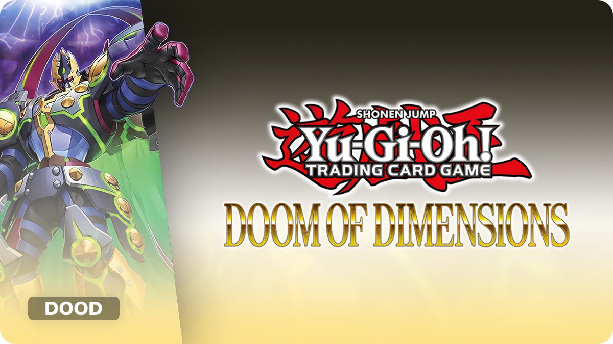Yu-Gi-Oh! Doom of Dimensions (DOOD): Booster Boxes & Meta Cards